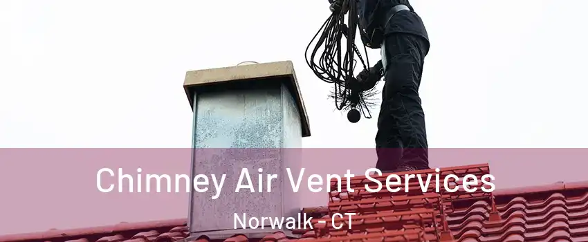  Chimney Air Vent Services Norwalk - CT