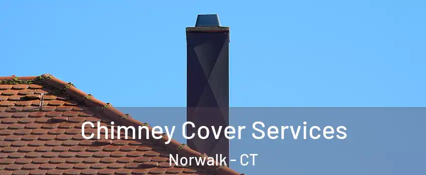  Chimney Cover Services Norwalk - CT