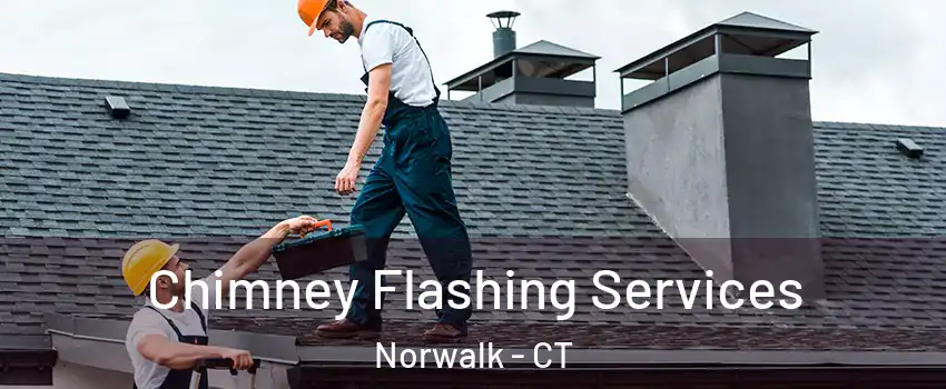 Chimney Flashing Services Norwalk - CT
