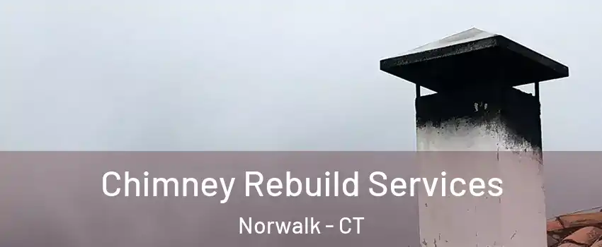  Chimney Rebuild Services Norwalk - CT