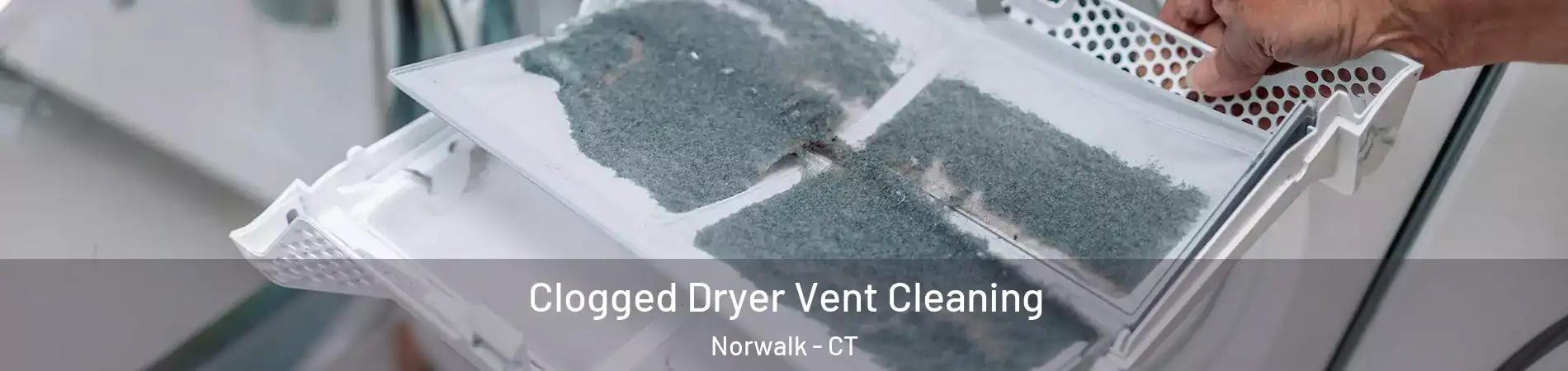  Clogged Dryer Vent Cleaning Norwalk - CT