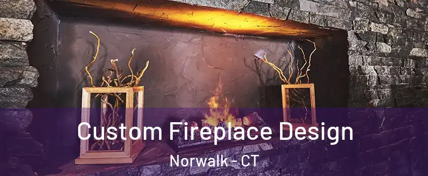  Custom Fireplace Design Norwalk - CT