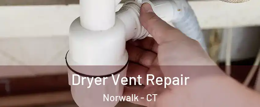  Dryer Vent Repair Norwalk - CT
