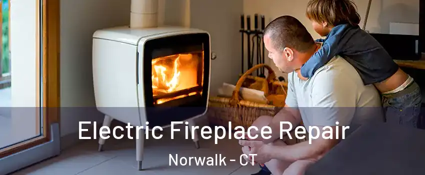  Electric Fireplace Repair Norwalk - CT