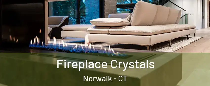  Fireplace Crystals Norwalk - CT