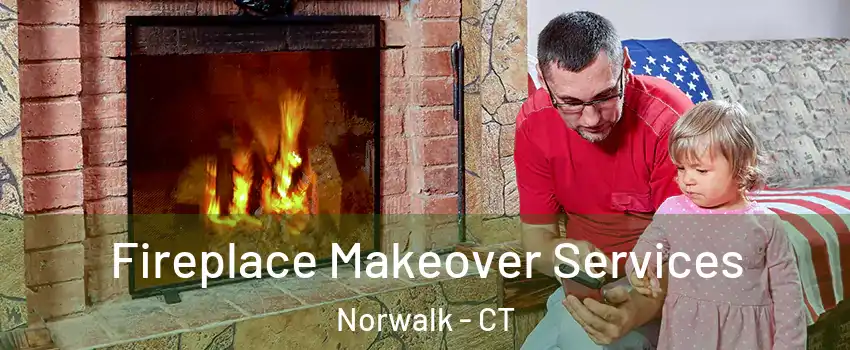  Fireplace Makeover Services Norwalk - CT