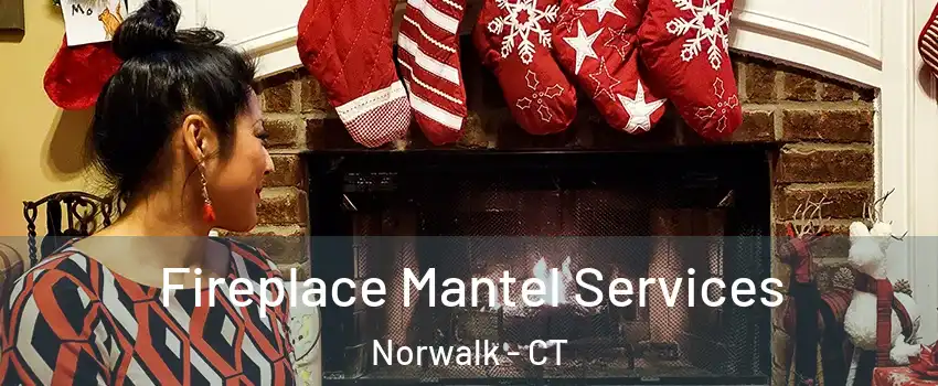  Fireplace Mantel Services Norwalk - CT