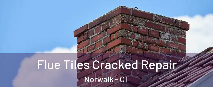  Flue Tiles Cracked Repair Norwalk - CT