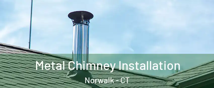  Metal Chimney Installation Norwalk - CT