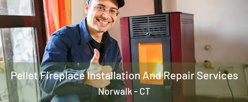  Pellet Fireplace Installation And Repair Services Norwalk - CT