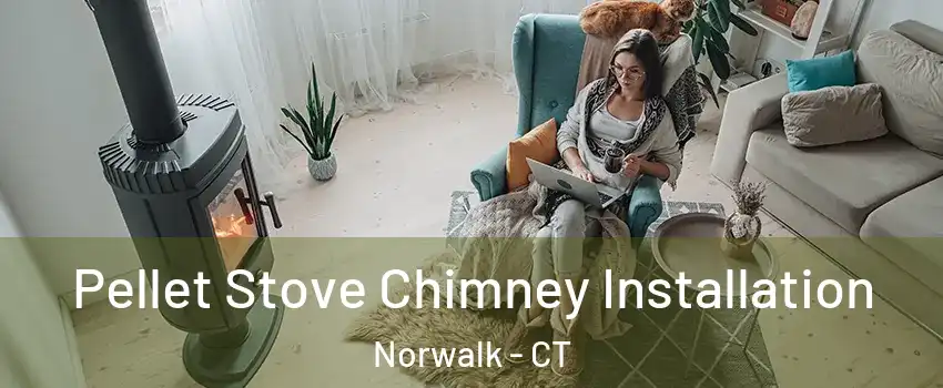  Pellet Stove Chimney Installation Norwalk - CT