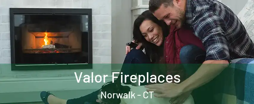  Valor Fireplaces Norwalk - CT