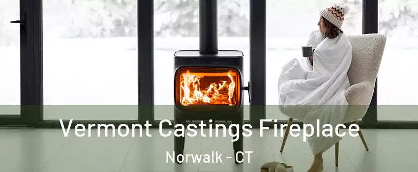  Vermont Castings Fireplace Norwalk - CT